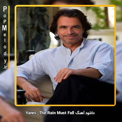 دانلود آهنگ Yanni The Rain Must Fall